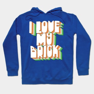 I Love My Brick / Father Ted Quotes Hoodie